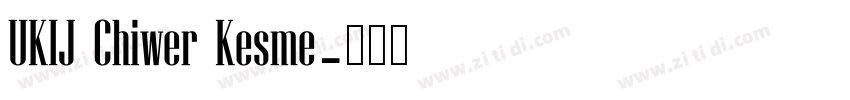 UKIJ Chiwer Kesme字体转换